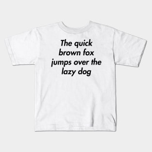 The quick brown fox jumps over the lazy dog Kids T-Shirt